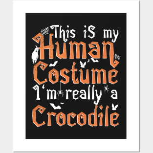 This Is My Human Costume I'm Really A Crocodile - Halloween graphic Posters and Art